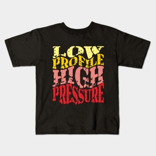 Low Profile HIgh Pressure Kids T-Shirt